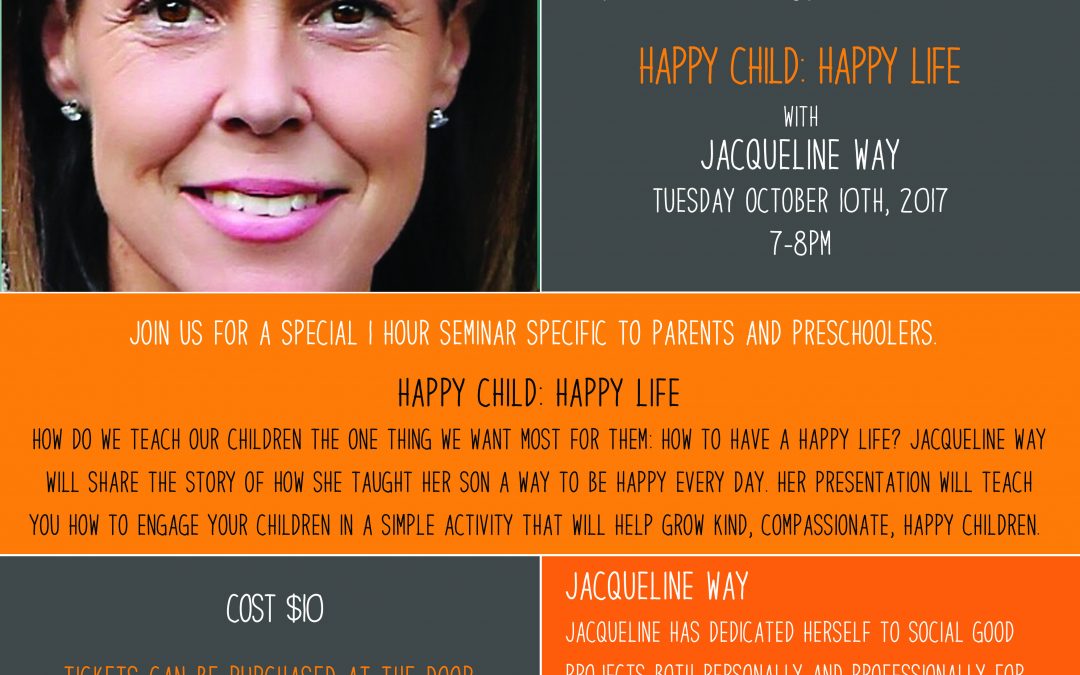 October 10th, 2017 @ 7pm – Jacqueline Way, Happy Child: Happy Life